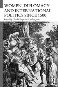 Women, Diplomacy and International Politics Since 1500