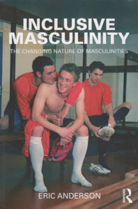 Inclusive masculinity : the changing nature of masculinities