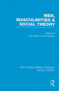 Men, Masculinities and Social Theory