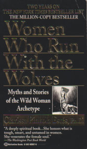 Women who run with the wolves : myths and stories of the wild woman archetype